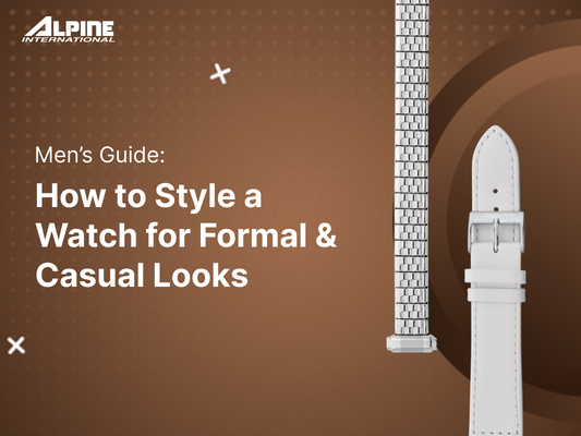 Men’s Guide: How to Style a Watch for Formal & Casual Looks