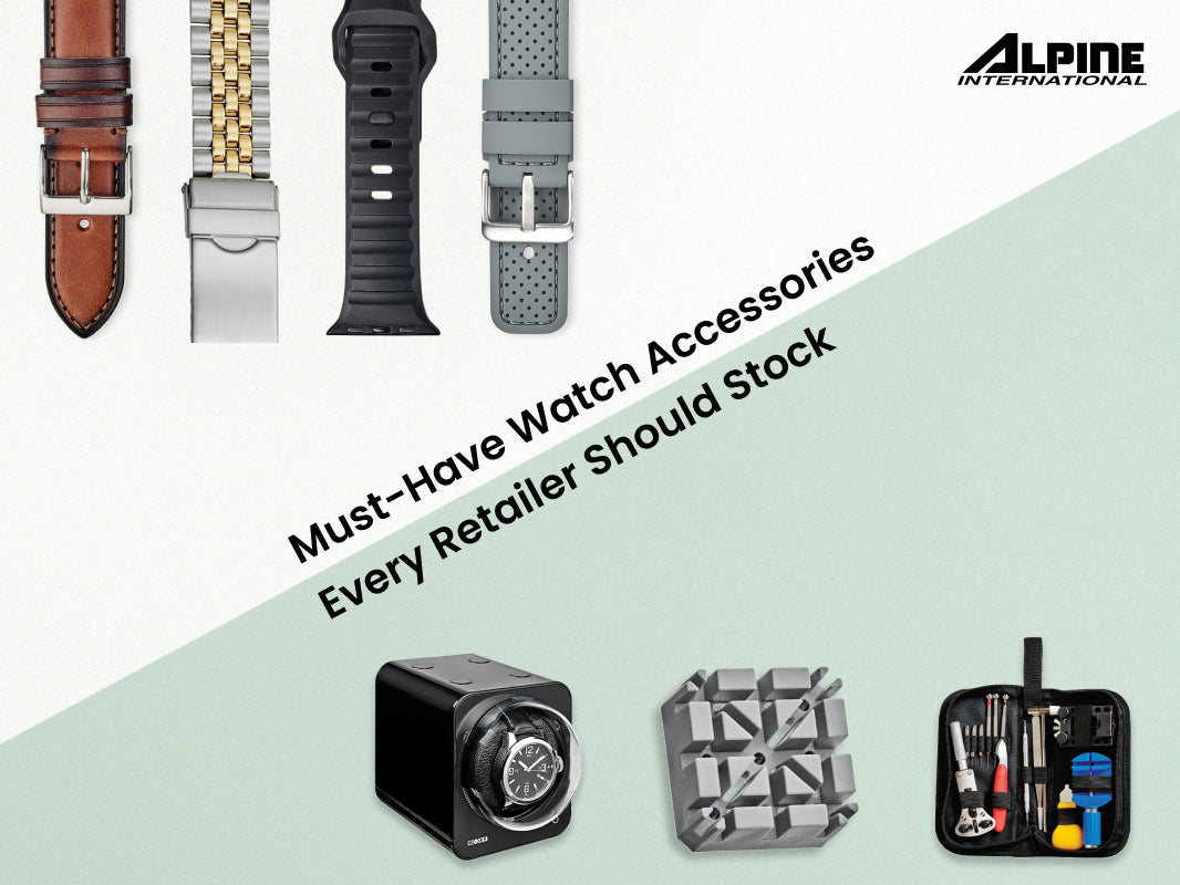 Must-Have Watch Accessories Every Retailer Should Stock – Alpine ...